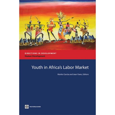 Youth in Africa's Labor Market - (Directions in Development - Human Development) by  Marito H Garcia & Jean Fares (Paperback)