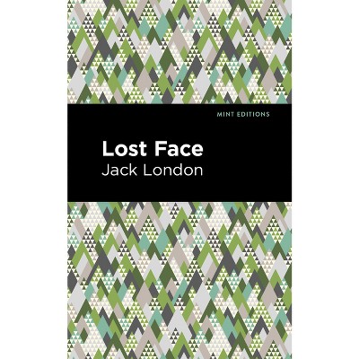 Lost Face - (Mint Editions (Nonfiction Narratives: Essays, Speeches and Full-Length Work)) by Jack London