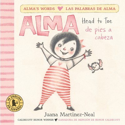 Alma, Head to Toe/Alma, de Pies a Cabeza - (Alma's Words/Las Palabras de Alma) by  Juana Martinez-Neal (Board Book)