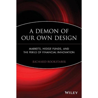 A Demon of Our Own Design - by  Richard Bookstaber (Paperback)