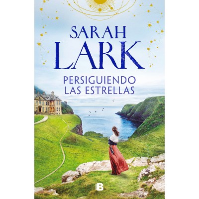 Persiguiendo Las Estrellas (Las Mujeres Hard 1) / Chasing the Stars - by  Sarah Lark (Hardcover)