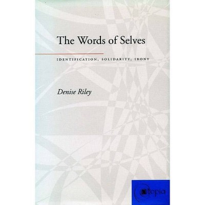 The Words of Selves - (Atopia: Philosophy, Political Theory, Aesthetics) by  Denise Riley (Paperback)
