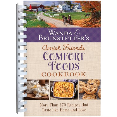 Wanda E. Brunstetter's Amish Friends Comfort Foods Cookbook - by  Wanda E Brunstetter (Spiral Bound)