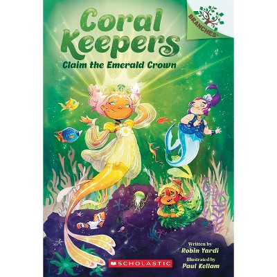 Claim the Emerald Crown: A Branches Book (Coral Keepers #3) - by Robin Yardi