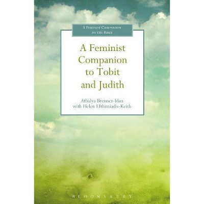 A Feminist Companion to Tobit and Judith - (Feminist Companion to the Bible (Second)) by  Athalya Brenner-Idan (Hardcover)