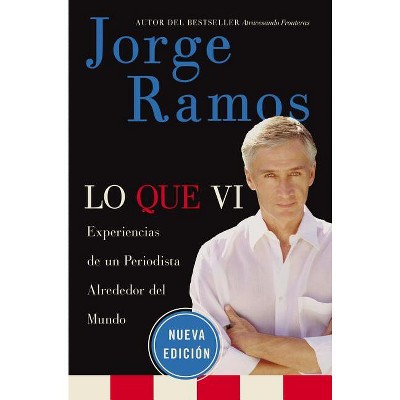 Lo Que VI - by  Jorge Ramos (Paperback)
