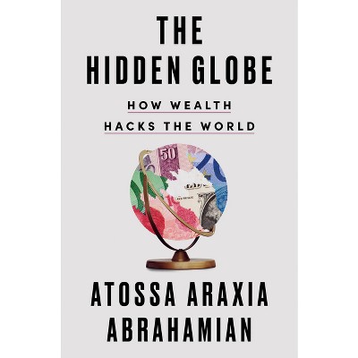 The Hidden Globe - by  Atossa Araxia Abrahamian (Hardcover)