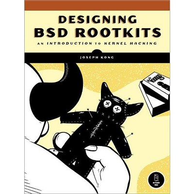 Designing BSD Rootkits - by  Kong (Paperback)