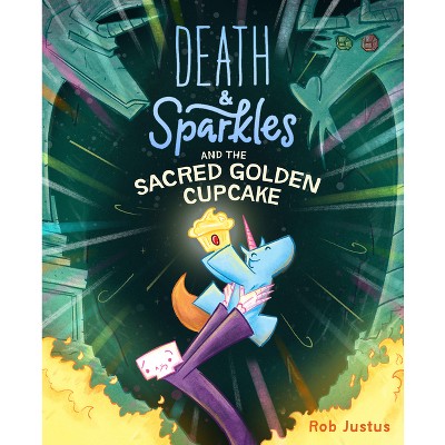 Death & Sparkles and the Sacred Golden Cupcake - by Rob Justus