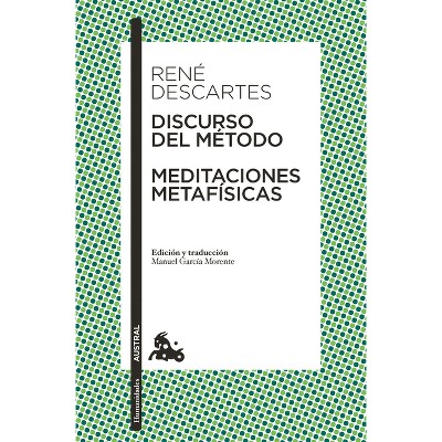 Discurso del Método Y Meditaciones Metafísicas / Discourse on the Method & Meditations on First Philosophy - by  René Descartes (Paperback)