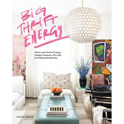 Big Thrift Energy - by  Virginia Chamlee (Hardcover)