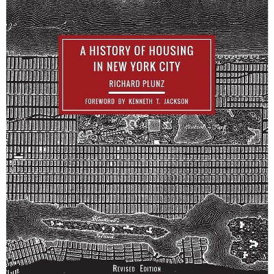 A History of Housing in New York City - (Columbia History of Urban Life) 2nd Edition by  Richard Plunz (Paperback)