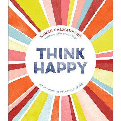 Think Happy - by  Karen Salmansohn (Hardcover)