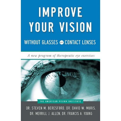 Improve Your Vision Without Glasses or Contact Lenses - by  David W Muris & Merril J Allen & Francis A Young & Steven M Beresford (Paperback)