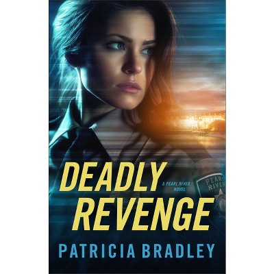 Deadly Revenge - (Pearl River) by Patricia Bradley