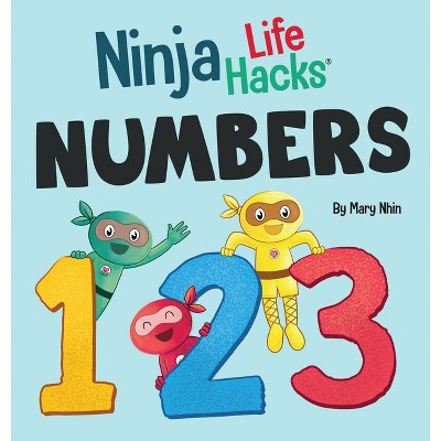 Ninja Life Hacks NUMBERS - (Little Ninja Life Hacks) by  Mary Nhin (Hardcover)