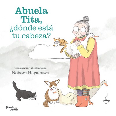Abuela Tita, ¿Dónde Está Tu Cabeza? / Grandma Tita, Where's Your Head? - by  Nobara Hayakawa (Paperback)