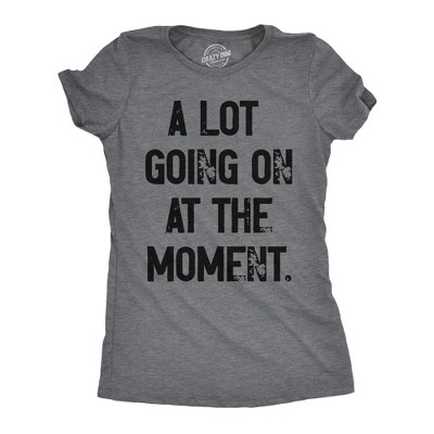 Womens A Lot Going On At The Moment T Shirt Funny Overwhelmed Life Joke Tee for Ladies - Crazy Dog Women's T Shirt Sarcastic Gift