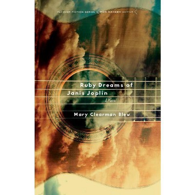 Ruby Dreams of Janis Joplin - (Flyover Fiction) by  Mary Clearman Blew (Paperback)