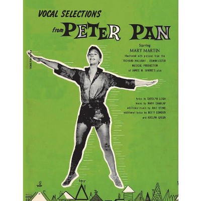 Vocal Selections from Peter Pan Starring Mary Martin - by  Richard Halliday (Paperback)