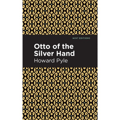 Otto of the Silver Hand - (Mint Editions (the Children's Library)) by  Howard Pyle (Paperback)