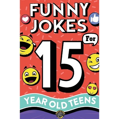 Funny Jokes for 15 Year Old Teens - by  Cooper The Pooper (Paperback)