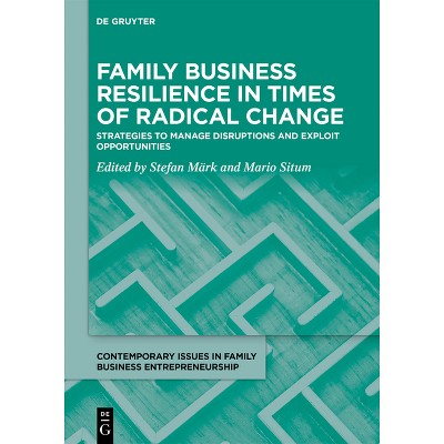 Family Business Resilience in Times of Radical Change - (Contemporary Issues in Family Business Entrepreneurship) by  Stefan Märk & Mario Situm