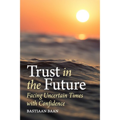 Trust in the Future - by  Bastiaan Baan (Paperback)