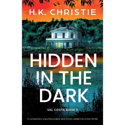 Hidden in the Dark - (Val Costa) by  H K Christie (Paperback)