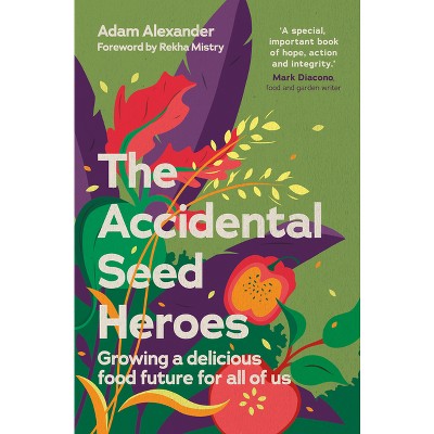 The Accidental Seed Heroes - by  Adam Alexander (Hardcover)