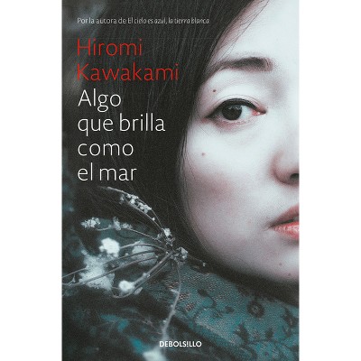 Algo Que Brilla Como El Mar / Something That Glitters Like the Sea - by  Hiromi Kawakami (Hardcover)