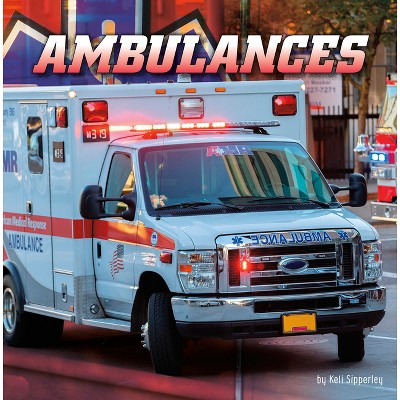 Ambulances - (Wild about Wheels) by Keli Sipperley