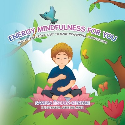 Energy Mindfulness for You - by  Sandra Fischer-Kierecki (Paperback)