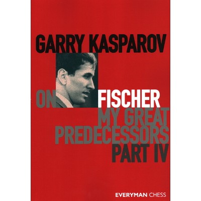 Garry Kasparov on Fischer - My Great Predecessors Part 4 - (Paperback)