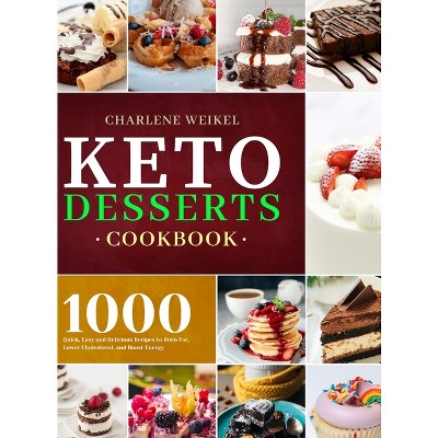 Keto Dessert Cookbook - by Charlene Weikel