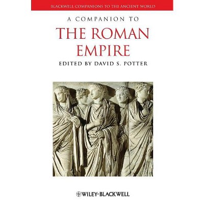 A Companion to the Roman Empire - (Blackwell Companions to the Ancient World) by  David S Potter (Paperback)