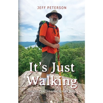 It's Just Walking - by  Jeff Peterson (Paperback)
