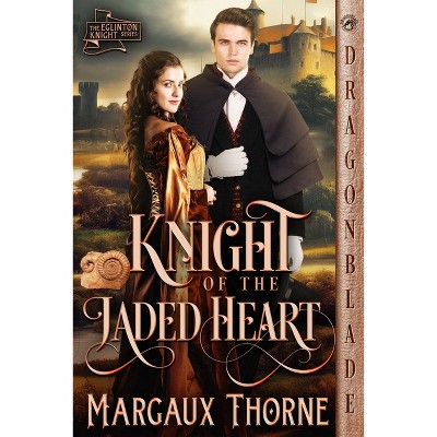 Knight of the Jaded Heart - (The Eglinton Knight) by  Margaux Thorne (Paperback)