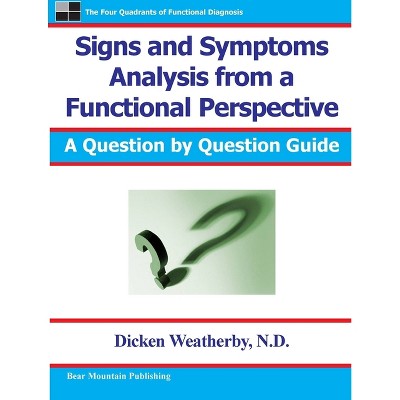 Signs and Symptoms Analysis from a Functional Perspective - 2nd Edition by  Dicken C Weatherby (Paperback)