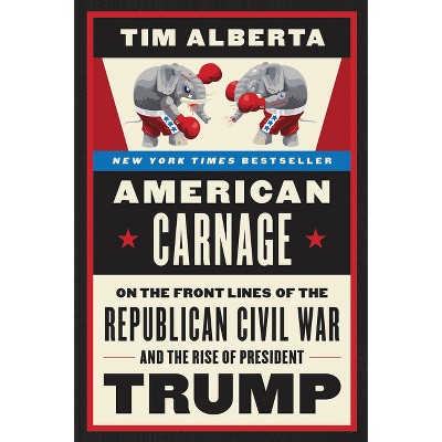 American Carnage - by  Tim Alberta (Paperback)