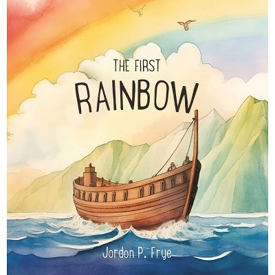 The First Rainbow - Large Print by  Jordon P Frye (Hardcover)