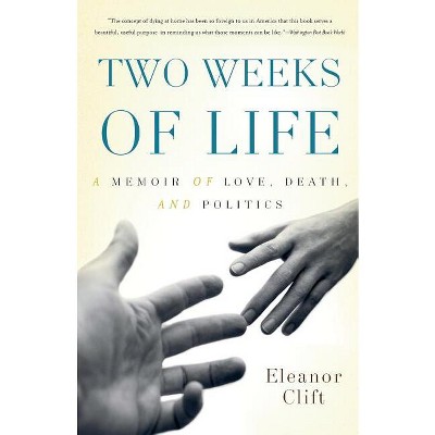 Two Weeks of Life - by  Eleanor Clift (Paperback)