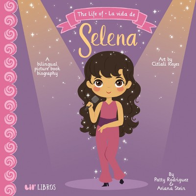 The Life of / La Vida de Selena (Special Edition) - by  Patty Rodriguez & Ariana Stein (Board Book)