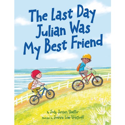 The Last Day Julian Was My Best Friend - by  Jody Jensen Shaffer (Hardcover)