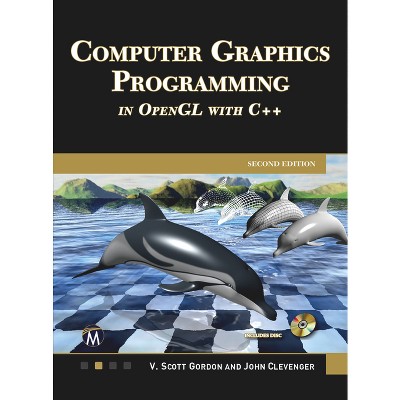 Computer Graphics Programming in OpenGL with C++ - 2nd Edition by  Scott Gordon & John L Clevenger (Hardcover)