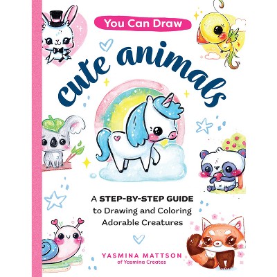 You Can Draw Cute Animals - by  Yasmina Mattson (Paperback)