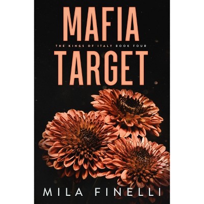 Mafia Target - (The Kings of Italy) by  Mila Finelli (Paperback)
