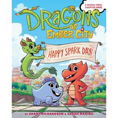 Happy Spark Day! - (Dragons of Ember City) by  Shane Richardson & Sarah Marino (Paperback)