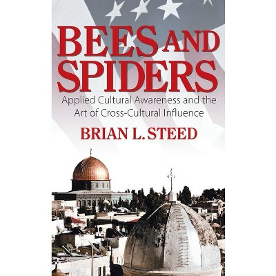 Bees and Spiders - by  Brian L Steed (Hardcover)