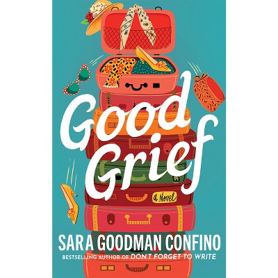 Good Grief - by  Sara Goodman Confino (Paperback)